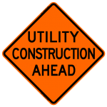 Utility Construction Ahead Work Zone Warning Sign